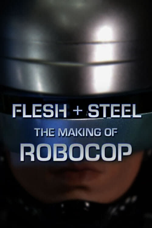 Flesh + Steel: The Making of 'RoboCop' (2001) poster