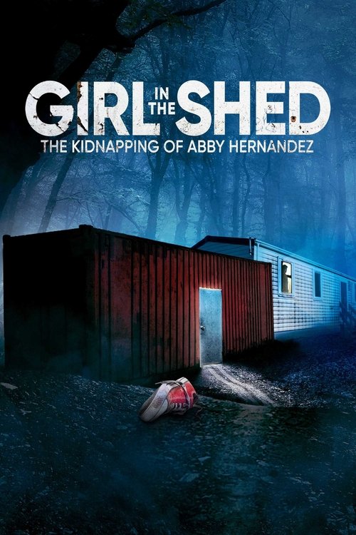 Girl in the Shed: The Kidnapping of Abby Hernandez (2022) poster