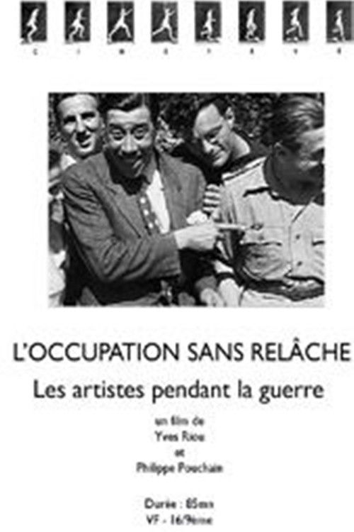 L'Occupation sans relâche - Les artistes pendant la guerre poster