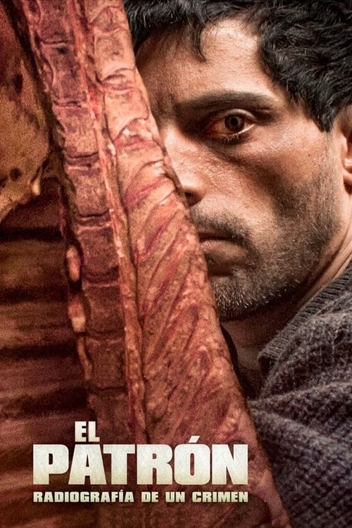 El patrón, radiografía de un crimen (2014) poster