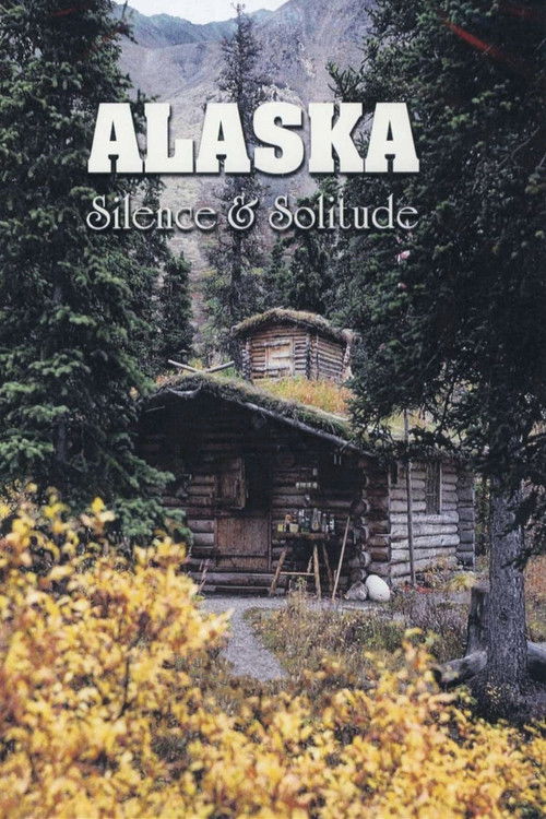 Alaska: Silence & Solitude (2005) poster
