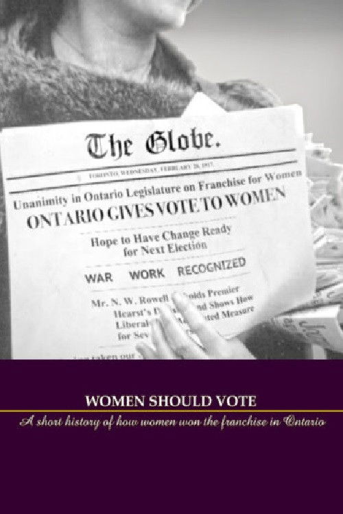 Women Should Vote: A short history of how women won the franchise in Ontario poster