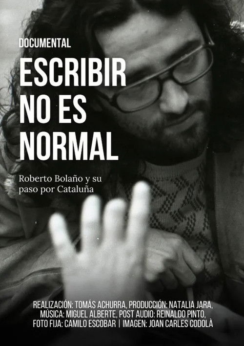 Escribir no es normal: Roberto Bolaño y su paso por Cataluña (2017) poster