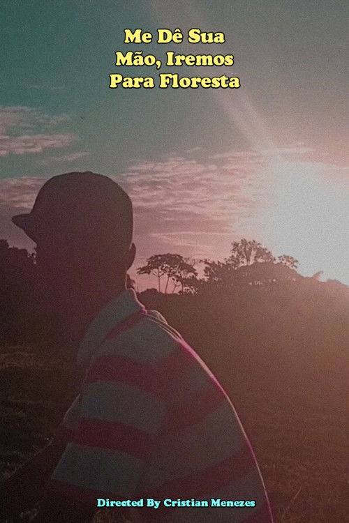 Me Dê Sua Mão, Iremos Para Floresta (2025) poster