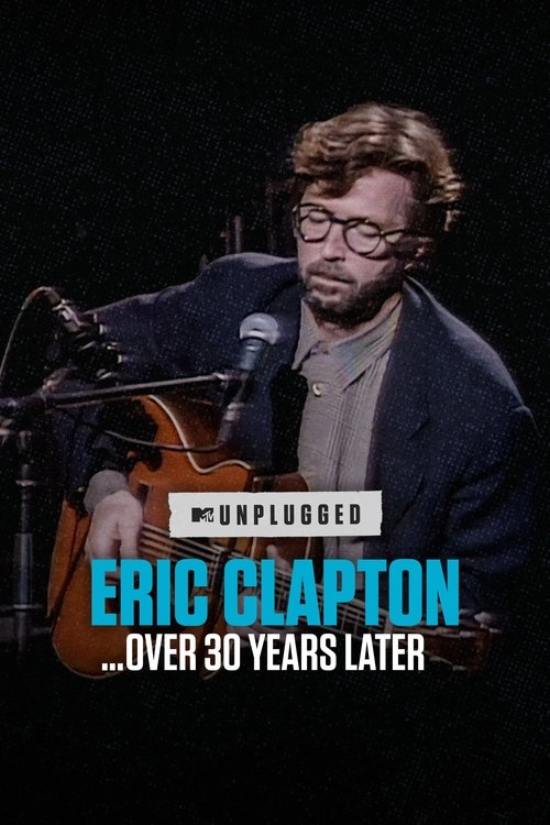 Eric Clapton Unplugged… Over 30 Years Later (2025) poster