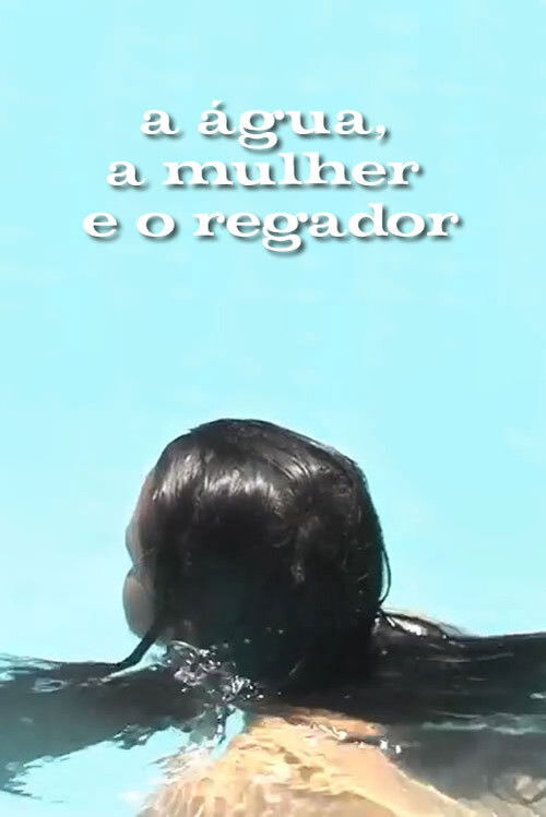 A Água, a Mulher e o Regador (2005) poster