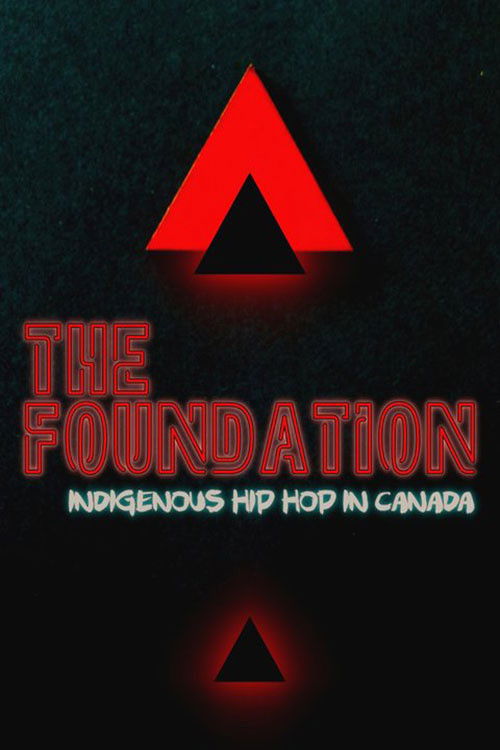 The Foundation: Indigenous Hip Hop in Canada (2019) poster