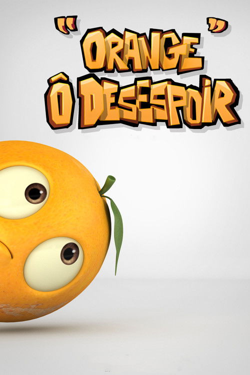 Orange Ô Desespoir (2011) poster