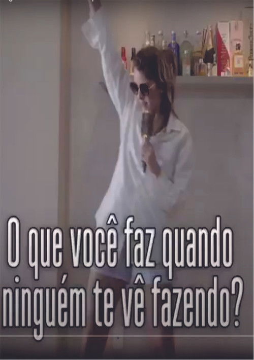 O que voce faz quando ninguem te ve fazendo (2019) poster