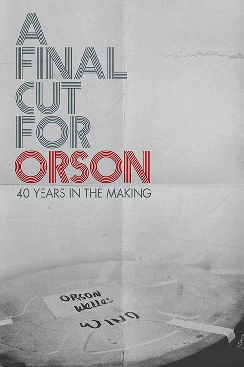 Orson Welles'in Son Filminin 40 Yıllık Yapım Aşaması (2018) poster