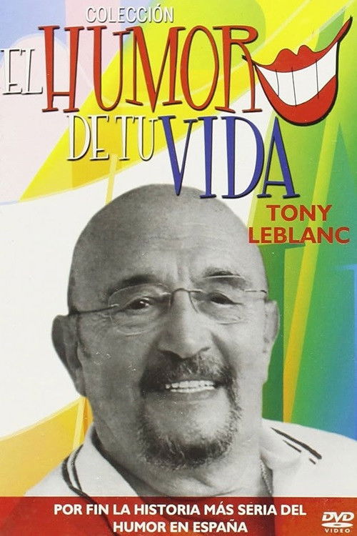 El humor de tu vida: Tony Leblanc (2004) poster