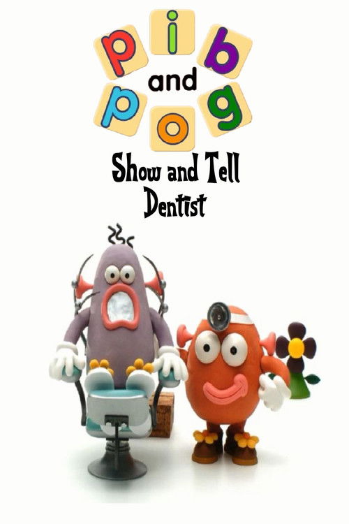 Pib and Pog: Show and Tell - Dentist (2006) poster