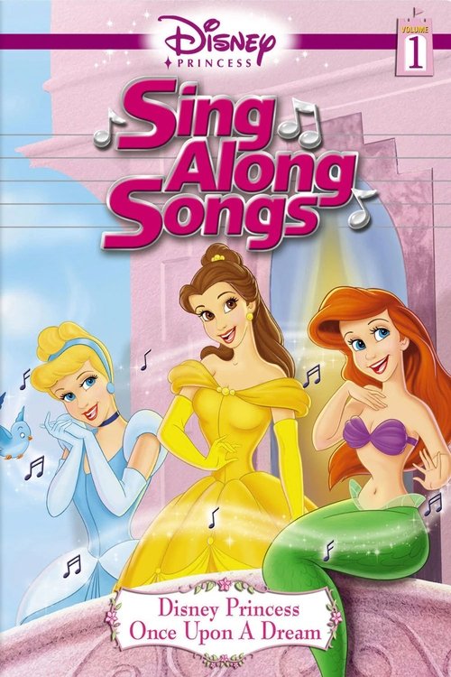 Disney Princess Sing Along Songs, Vol. 1 - Once Upon A Dream (2004) poster