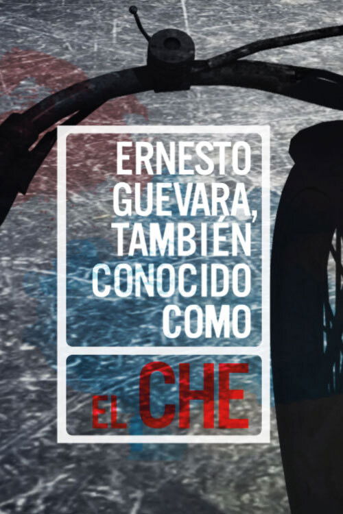 Ernesto Guevara, also known as "Che" (2015) poster