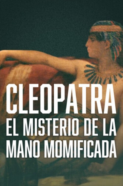 Cleopatra - The Mystery of the Mummified Hand (2022) poster