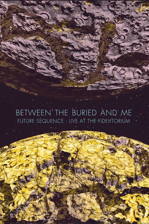 Between the Buried and Me: Future Sequence: Live at the Fidelitorium (2014) poster