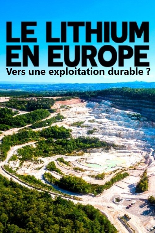 Le lithium en Europe, l'exploitation du futur ? (2025) poster
