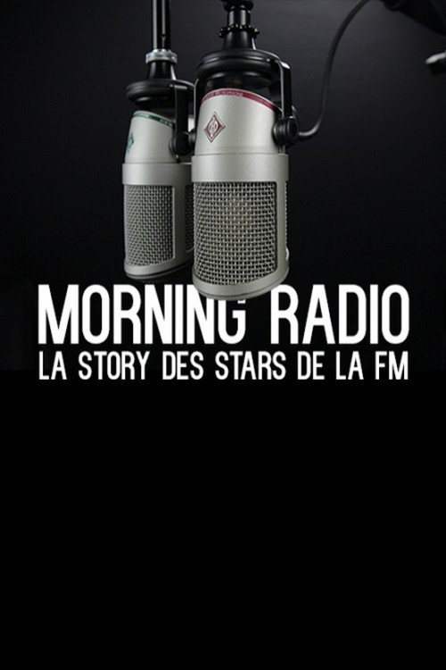 Morning Radio - La story des stars de la FM (2017) poster