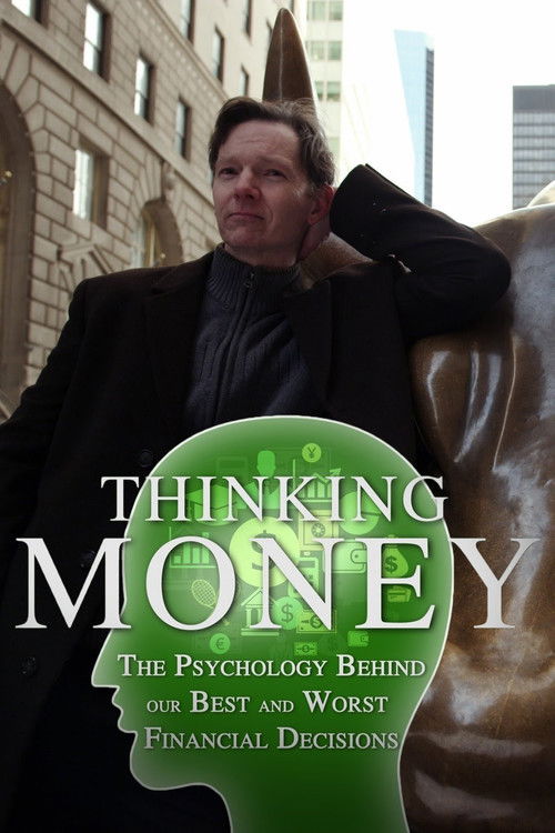 Thinking Money: The Psychology Behind Our Best and Worst Financial Decisions (2014) poster