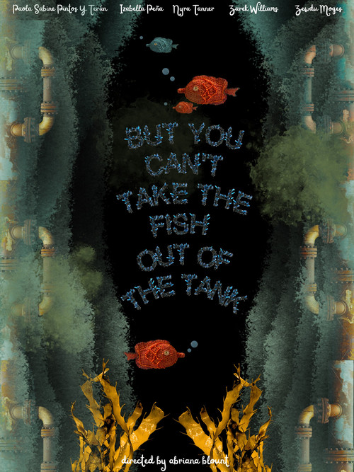 But You Can’t Take the Fish Out of the Tank poster