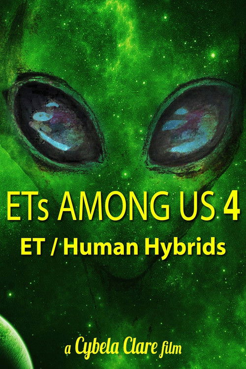 ETs Among Us 4: The Reality of ET/Human Hybrids (2020) poster