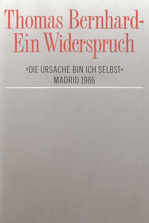Thomas Bernhard – Ein Widerspruch. »Die Ursache bin ich selbst« (1986) poster