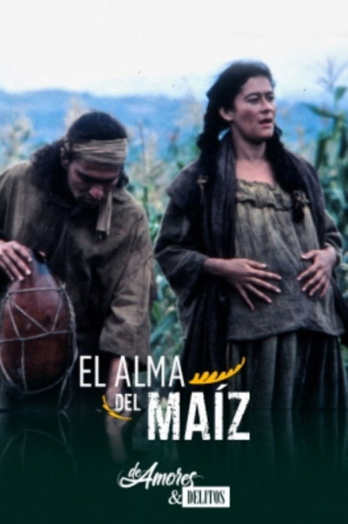 De amores y delitos: El alma del maíz (1995) poster