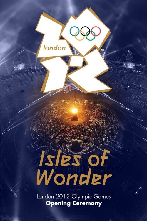 London 2012 Olympic Opening Ceremony: Isles of Wonder (2012) poster