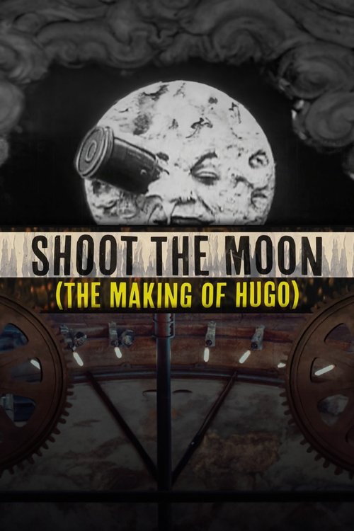 Shoot the Moon: The Making of 'Hugo' (2012) poster
