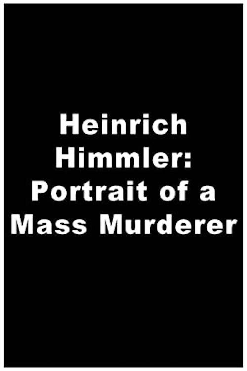 Heinrich Himmler: Portrait of a Mass Murderer (2008) poster