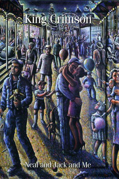 King Crimson: Neal and Jack and Me (2004) poster