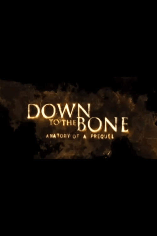 Down to the Bone: Anatomy of a Prequel (2007) poster