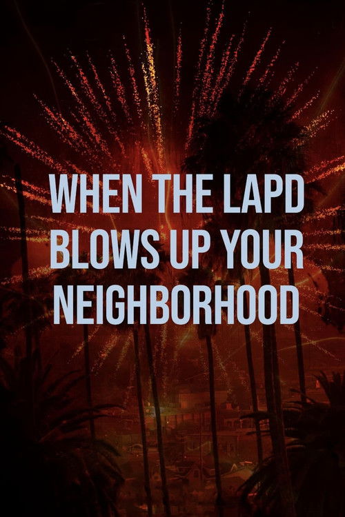 When the LAPD Blows Up Your Neighborhood (2022) poster