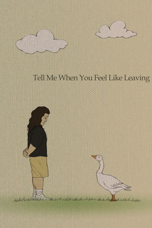 Tell Me When You Feel Like Leaving (2024) poster