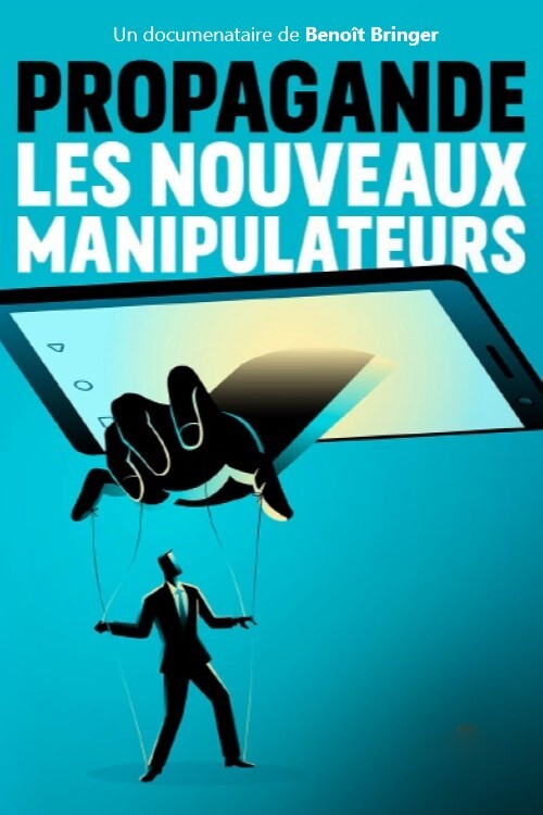 Propagande, les nouveaux manipulateurs (2021) poster