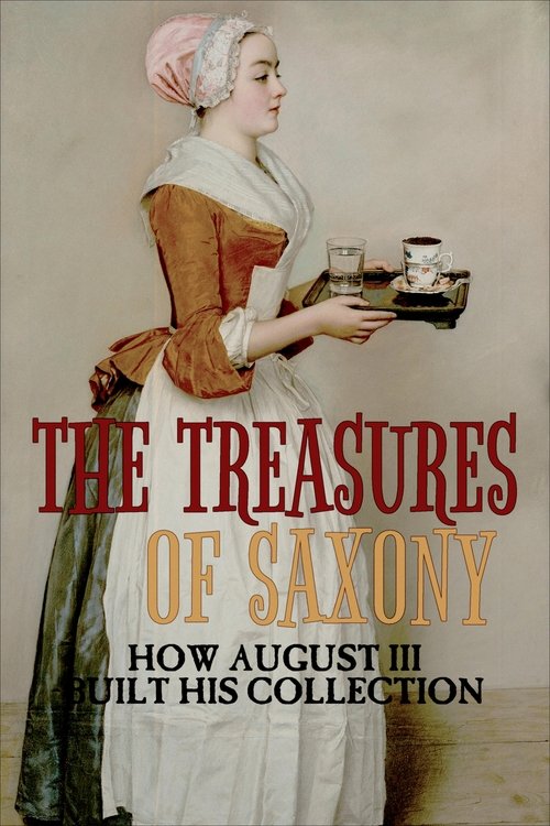 The Treasures of Saxony: How August III Built His Collection (2021) poster
