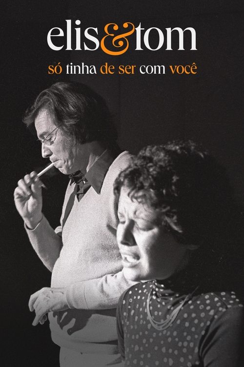 Elis & Tom: Só Tinha de Ser com Você (2023) poster