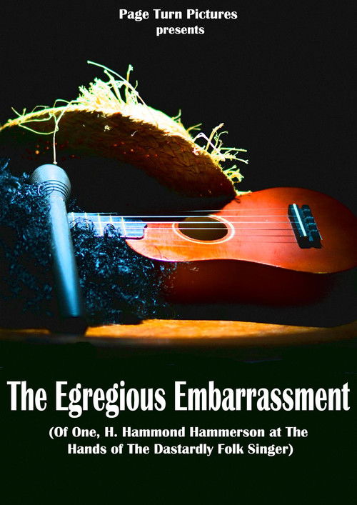 The Egregious Embarrassment (Of one, H. Hammond Hammerson, at the hands of the dastardly folk singer) poster