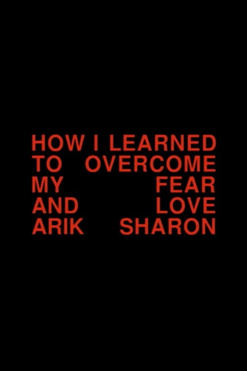 How I Learned to Overcome My Fear and Love Arik Sharon (1997) poster