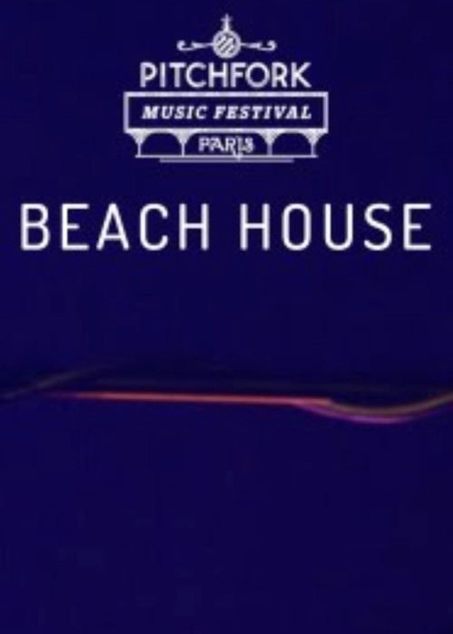 Beach House | Pitchfork Music Festival Paris 2015 (2015) poster