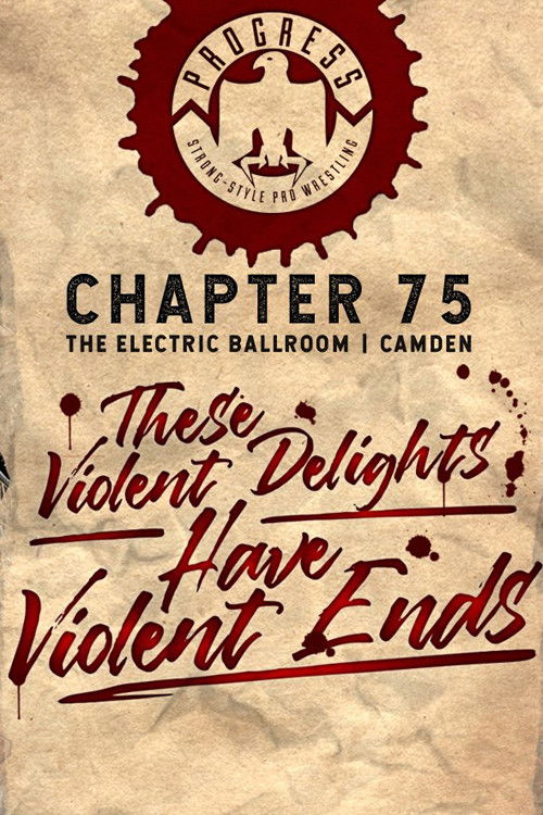 PROGRESS Chapter 75: These Violent Delights Have Violent Ends (2018) poster