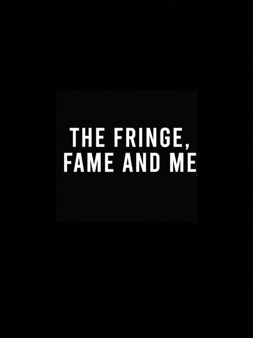 The Fringe, Fame and Me (2022) poster