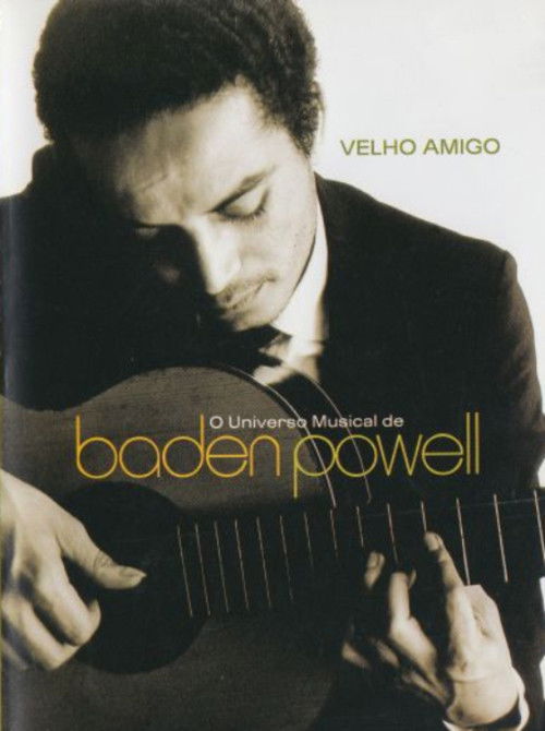 Velho Amigo: O Universo Musical de Baden Powell (2003) poster