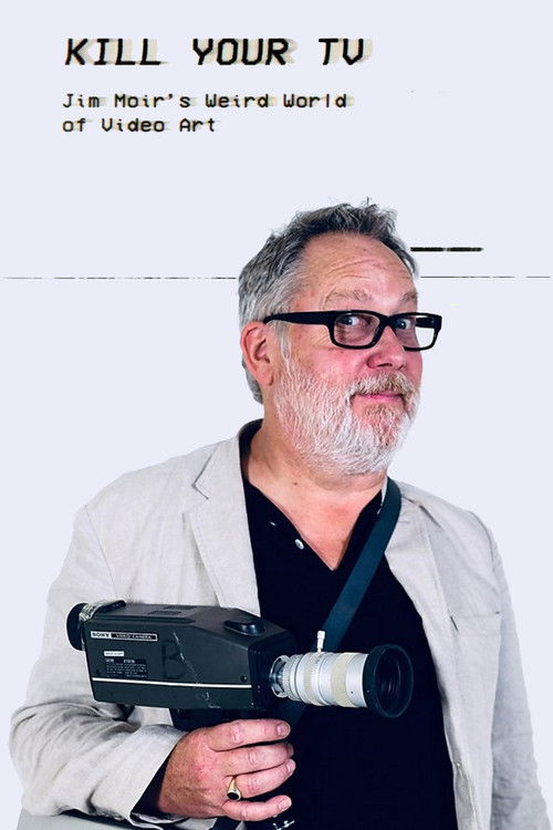 Kill Your TV: Jim Moir’s Weird World of Video Art (2019) poster