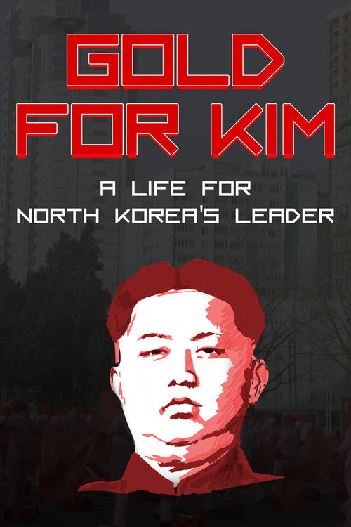 Gold for Kim: A Life for North Korea's Leader (2018) poster