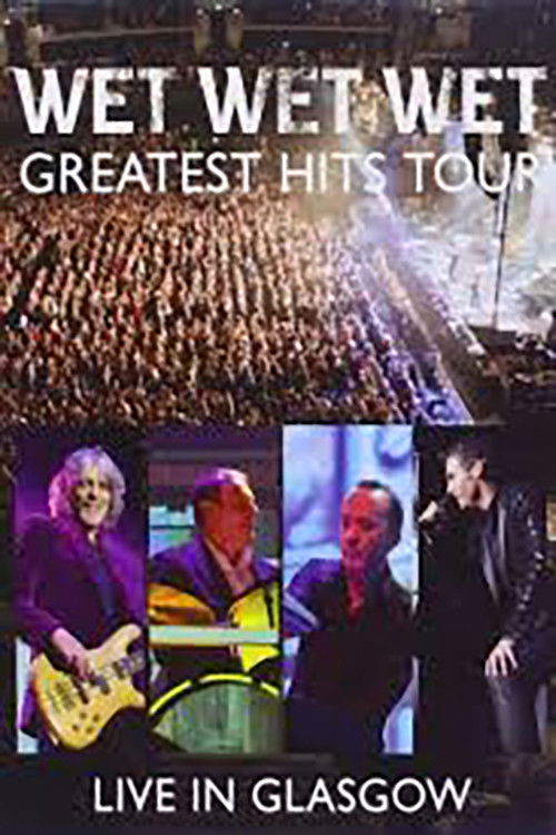 Wet Wet Wet: Greatest Hits - Live In Glasgow (2014) poster