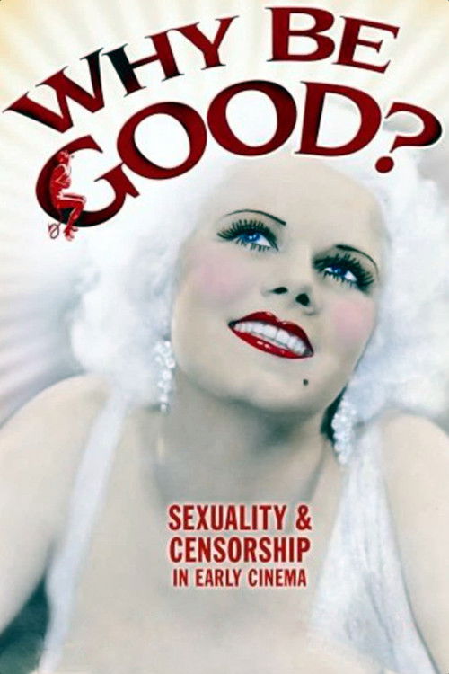 Why Be Good?: Sexuality & Censorship in Early Cinema (2007) poster