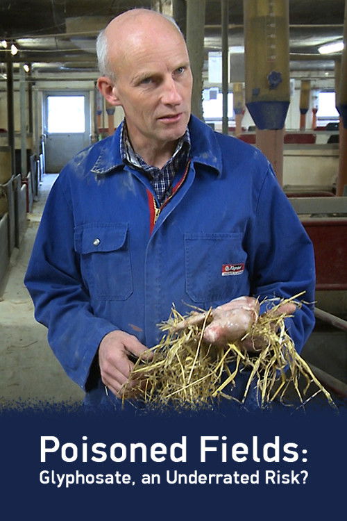 Poisoned Fields – Glyphosate, An Underrated Risk? (2015) poster