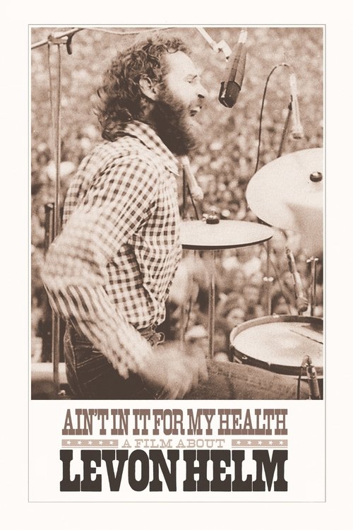 Ain't in It for My Health: A Film About Levon Helm (2010) poster
