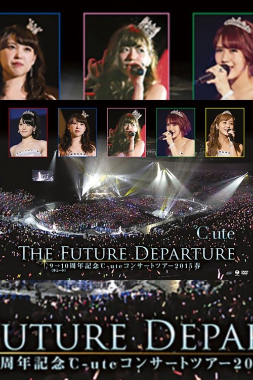 ℃-ute 2015 Spring 9→10 Shuunen Kinen ~The Future Departure~ (2015) poster